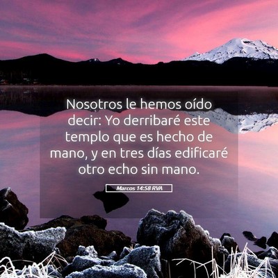Picture 05 - Marcos 14:58 RVA - Nosotros le hemos oído decir: Yo derribaré este - Bible Verse Picture