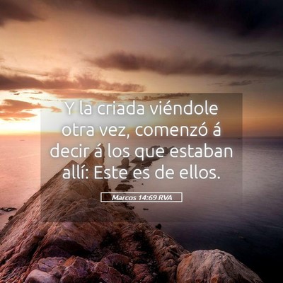 Picture 05 - Marcos 14:69 RVA - Y la criada viéndole otra vez, comenzó á decir - Bible Verse Picture