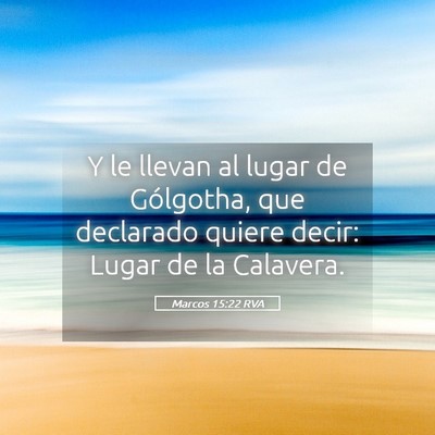 Picture 05 - Marcos 15:22 RVA - Y le llevan al lugar de Gólgotha, que declarado - Bible Verse Picture