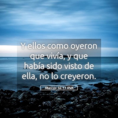 Picture 05 - Marcos 16:11 RVA - Y ellos como oyeron que vivía, y que había sido - Bible Verse Picture