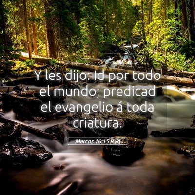 Picture 05 - Marcos 16:15 RVA - Y les dijo: Id por todo el mundo; predicad el - Bible Verse Picture