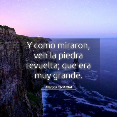Picture 05 - Marcos 16:4 RVA - Y como miraron, ven la piedra revuelta; que era - Bible Verse Picture