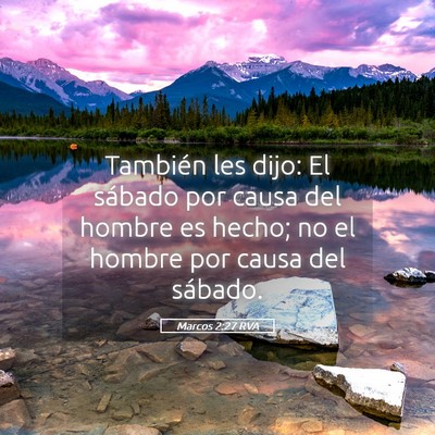 Picture 05 - Marcos 2:27 RVA - También les dijo: El sábado por causa del - Bible Verse Picture