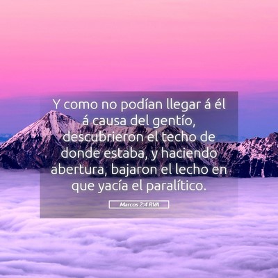 Picture 05 - Marcos 2:4 RVA - Y como no podían llegar á él á causa del - Bible Verse Picture