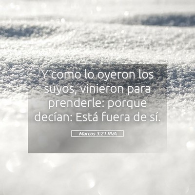 Picture 05 - Marcos 3:21 RVA - Y como lo oyeron los suyos, vinieron para - Bible Verse Picture