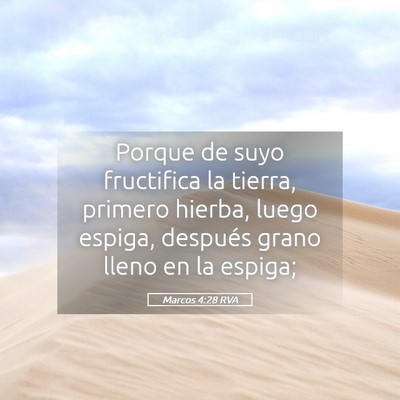 Picture 05 - Marcos 4:28 RVA - Porque de suyo fructifica la tierra, primero - Bible Verse Picture