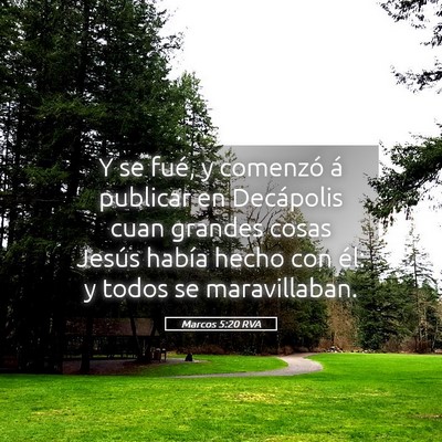 Picture 05 - Marcos 5:20 RVA - Y se fué, y comenzó á publicar en Decápolis - Bible Verse Picture