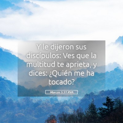 Picture 05 - Marcos 5:31 RVA - Y le dijeron sus discípulos: Ves que la multitud - Bible Verse Picture