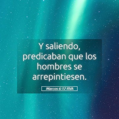 Picture 05 - Marcos 6:12 RVA - Y saliendo, predicaban que los hombres se - Bible Verse Picture