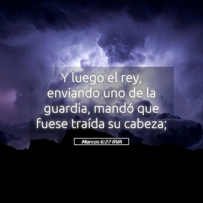 Picture 05 - Marcos 6:27 RVA - Y luego el rey, enviando uno de la guardia, - Bible Verse Picture