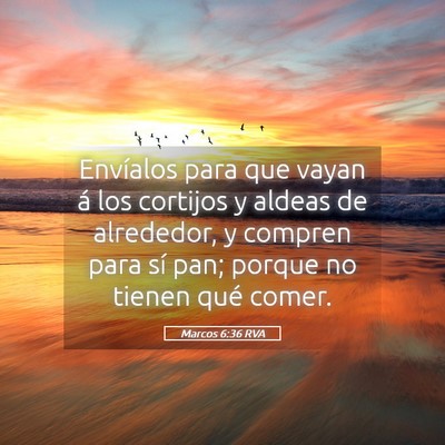 Picture 05 - Marcos 6:36 RVA - Envíalos para que vayan á los cortijos y aldeas - Bible Verse Picture