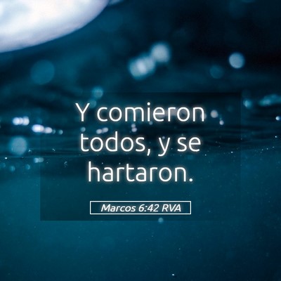 Picture 05 - Marcos 6:42 RVA - Y comieron todos, y se - Bible Verse Picture