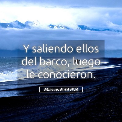 Picture 05 - Marcos 6:54 RVA - Y saliendo ellos del barco, luego le - Bible Verse Picture