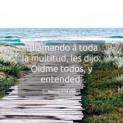 Picture 05 - Marcos 7:14 RVA - Y llamando á toda la multitud, les dijo: Oidme - Bible Verse Picture