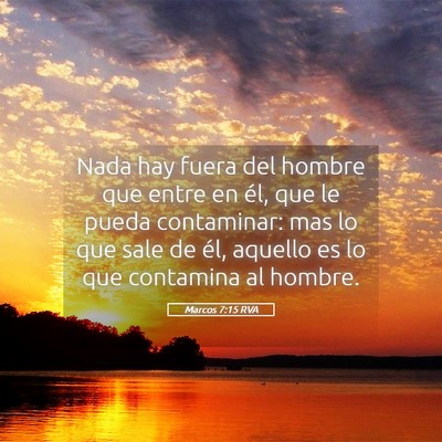 Picture 05 - Marcos 7:15 RVA - Nada hay fuera del hombre que entre en él, que - Bible Verse Picture