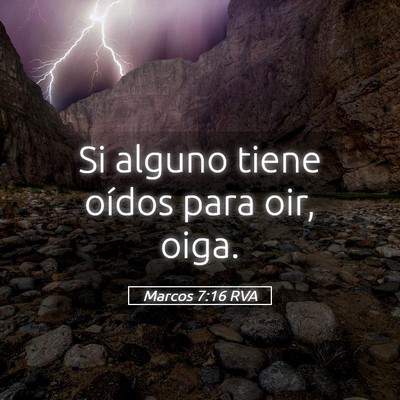Picture 05 - Marcos 7:16 RVA - Si alguno tiene oídos para oir, - Bible Verse Picture