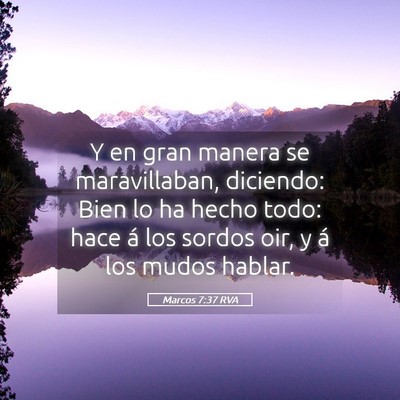 Picture 05 - Marcos 7:37 RVA - Y en gran manera se maravillaban, diciendo: Bien - Bible Verse Picture