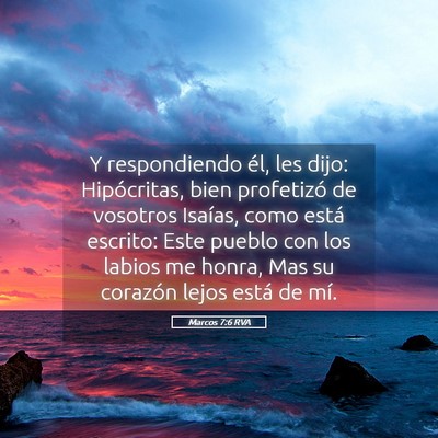 Picture 05 - Marcos 7:6 RVA - Y respondiendo él, les dijo: Hipócritas, bien - Bible Verse Picture