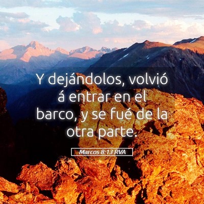 Picture 05 - Marcos 8:13 RVA - Y dejándolos, volvió á entrar en el barco, y - Bible Verse Picture