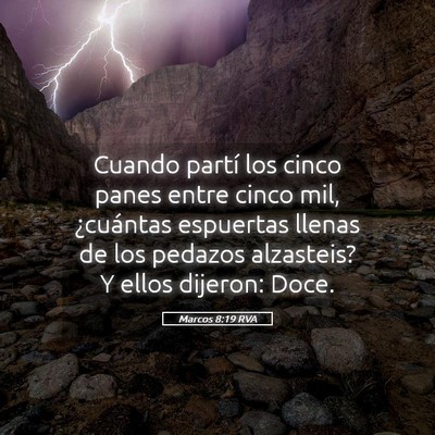 Picture 05 - Marcos 8:19 RVA - Cuando partí los cinco panes entre cinco mil, - Bible Verse Picture