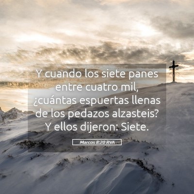 Picture 05 - Marcos 8:20 RVA - Y cuando los siete panes entre cuatro mil, - Bible Verse Picture