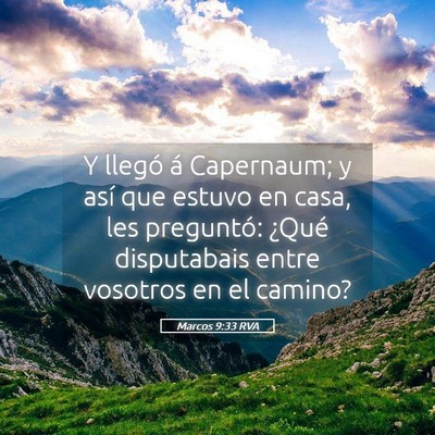 Picture 05 - Marcos 9:33 RVA - Y llegó á Capernaum; y así que estuvo en casa, - Bible Verse Picture