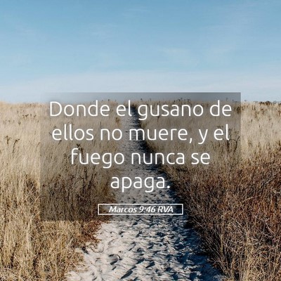 Picture 05 - Marcos 9:46 RVA - Donde el gusano de ellos no muere, y el fuego - Bible Verse Picture