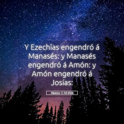 Picture 05 - Mateo 1:10 RVA - Y Ezechîas engendró á Manasés: y Manasés - Bible Verse Picture