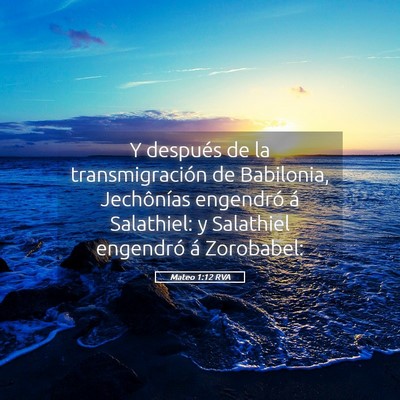Picture 05 - Mateo 1:12 RVA - Y después de la transmigración de Babilonia, - Bible Verse Picture
