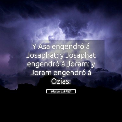 Picture 05 - Mateo 1:8 RVA - Y Asa engendró á Josaphat: y Josaphat engendró - Bible Verse Picture