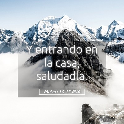 Picture 05 - Mateo 10:12 RVA - Y entrando en la casa, - Bible Verse Picture