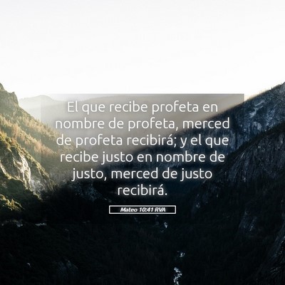 Picture 05 - Mateo 10:41 RVA - El que recibe profeta en nombre de profeta, - Bible Verse Picture
