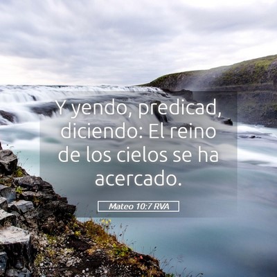 Picture 05 - Mateo 10:7 RVA - Y yendo, predicad, diciendo: El reino de los - Bible Verse Picture