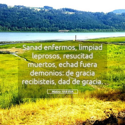Picture 05 - Mateo 10:8 RVA - Sanad enfermos, limpiad leprosos, resucitad - Bible Verse Picture