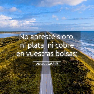 Picture 05 - Mateo 10:9 RVA - No aprestéis oro, ni plata, ni cobre en vuestras - Bible Verse Picture