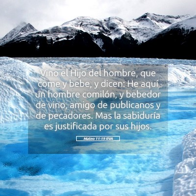 Picture 05 - Mateo 11:19 RVA - Vino el Hijo del hombre, que come y bebe, y - Bible Verse Picture