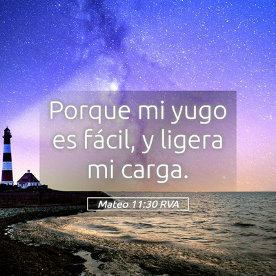 Picture 05 - Mateo 11:30 RVA - Porque mi yugo es fácil, y ligera mi - Bible Verse Picture