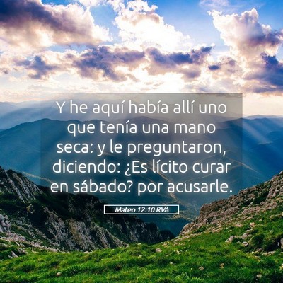 Picture 05 - Mateo 12:10 RVA - Y he aquí había allí uno que tenía una mano - Bible Verse Picture