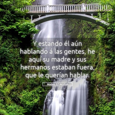 Picture 05 - Mateo 12:46 RVA - Y estando él aún hablando á las gentes, he - Bible Verse Picture