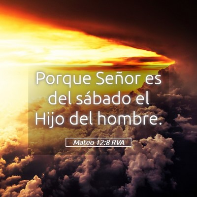 Picture 05 - Mateo 12:8 RVA - Porque Señor es del sábado el Hijo del - Bible Verse Picture