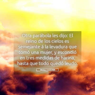 Picture 05 - Mateo 13:33 RVA - Otra parábola les dijo: El reino de los cielos - Bible Verse Picture