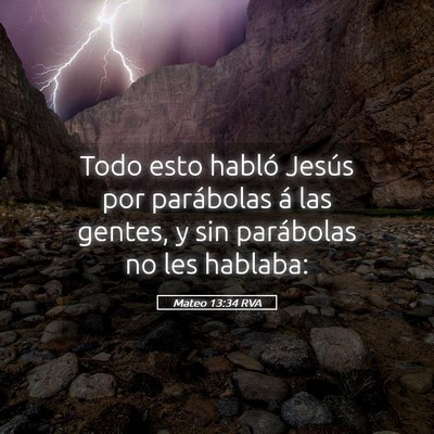 Picture 05 - Mateo 13:34 RVA - Todo esto habló Jesús por parábolas á las - Bible Verse Picture