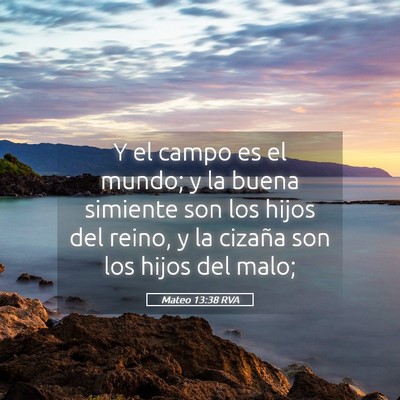 Picture 05 - Mateo 13:38 RVA - Y el campo es el mundo; y la buena simiente son - Bible Verse Picture