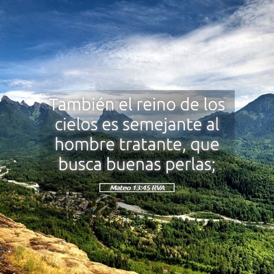 Picture 05 - Mateo 13:45 RVA - También el reino de los cielos es semejante al - Bible Verse Picture