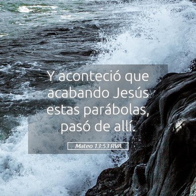 Picture 05 - Mateo 13:53 RVA - Y aconteció que acabando Jesús estas - Bible Verse Picture