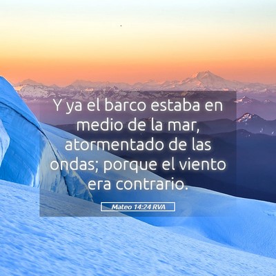 Picture 05 - Mateo 14:24 RVA - Y ya el barco estaba en medio de la mar, - Bible Verse Picture