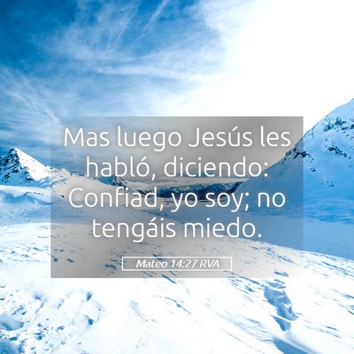 Picture 05 - Mateo 14:27 RVA - Mas luego Jesús les habló, diciendo: Confiad, - Bible Verse Picture