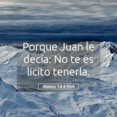 Picture 05 - Mateo 14:4 RVA - Porque Juan le decía: No te es lícito - Bible Verse Picture