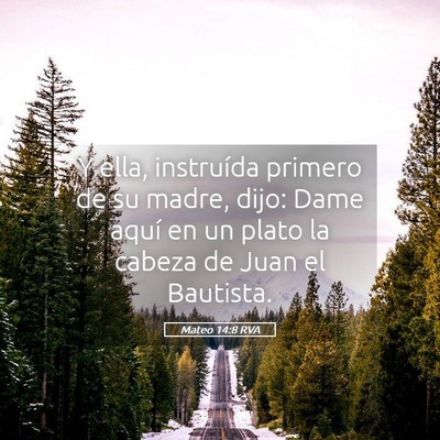 Picture 05 - Mateo 14:8 RVA - Y ella, instruída primero de su madre, dijo: - Bible Verse Picture