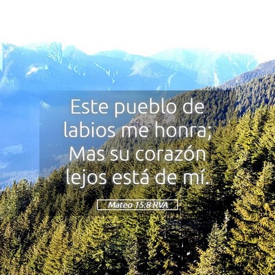 Picture 05 - Mateo 15:8 RVA - Este pueblo de labios me honra; Mas su corazón - Bible Verse Picture